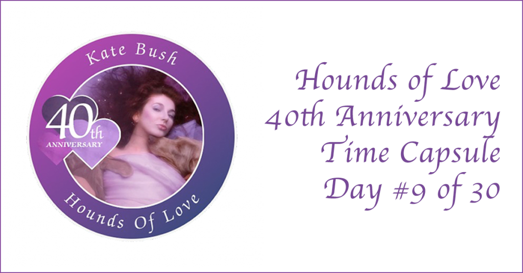 Hounds of Love - 40th Anniversary Time Capsule - Day 9