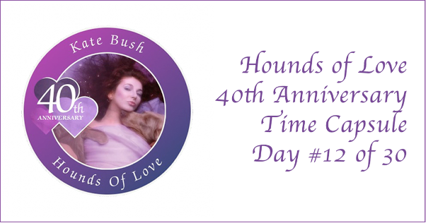 Hounds of Love 40th Anniversary: Day 12!